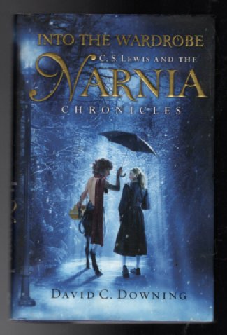 Into the Wardrobe: C. S. Lewis and the Narnia Chronicles